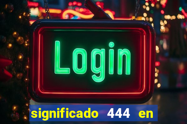 significado 444 en lo espiritual